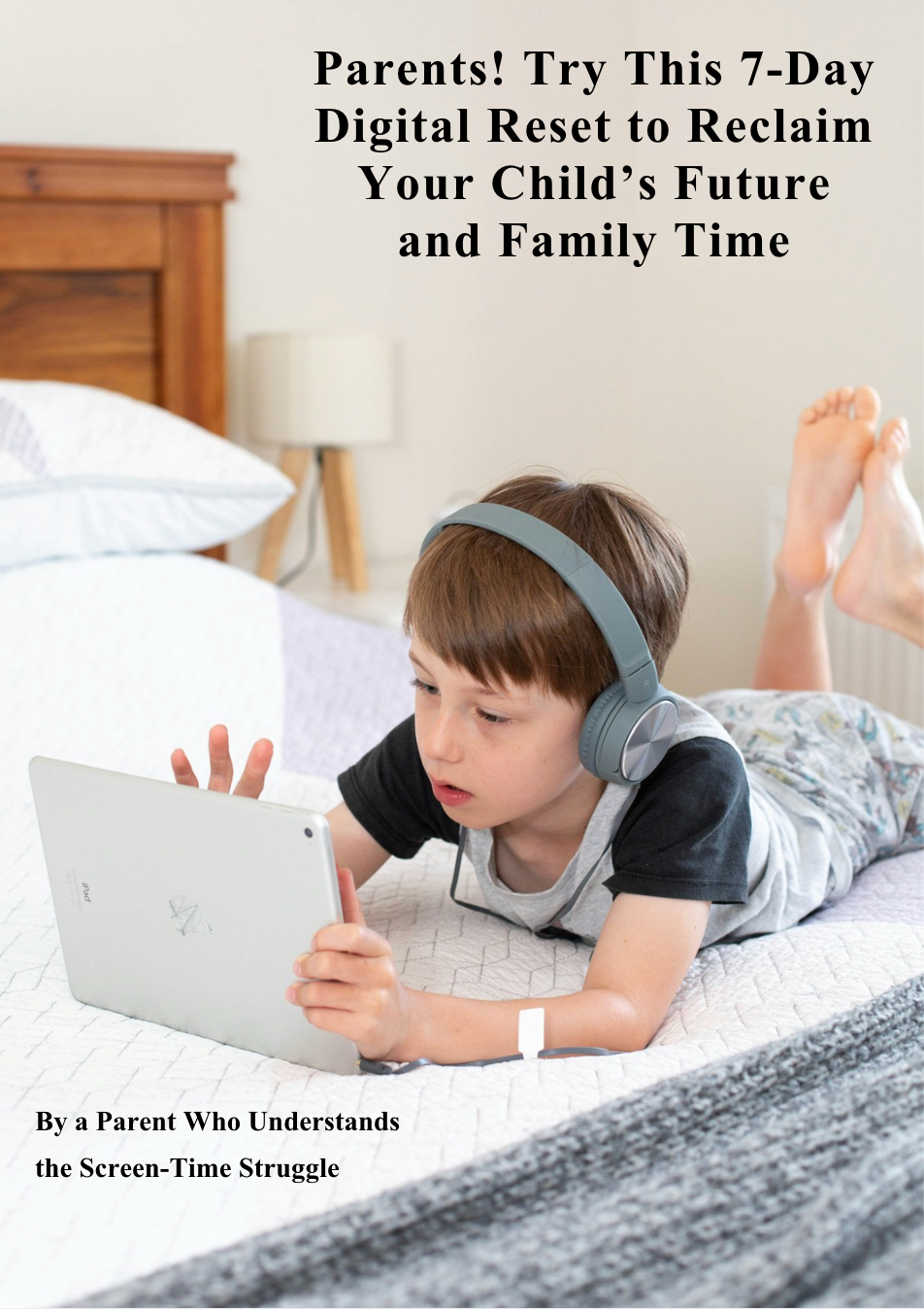 Parents! Try This 7-Day Digital Reset to Reclaim Your Child’s Future and Family Time