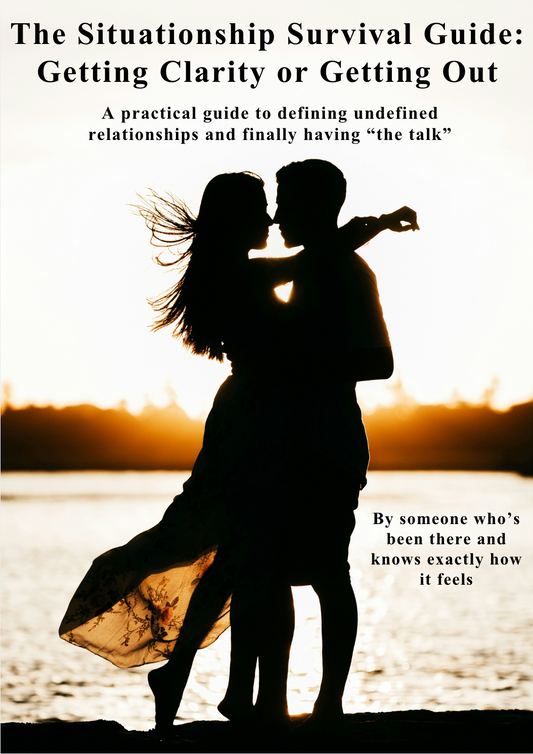 The Situationship Survival Guide: Getting Clarity or Getting Out